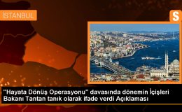 Bayrampaşa Cezaevi’nde Hayata Dönüş Operasyonu davasında Sadettin Tantan tanık olarak dinlendi