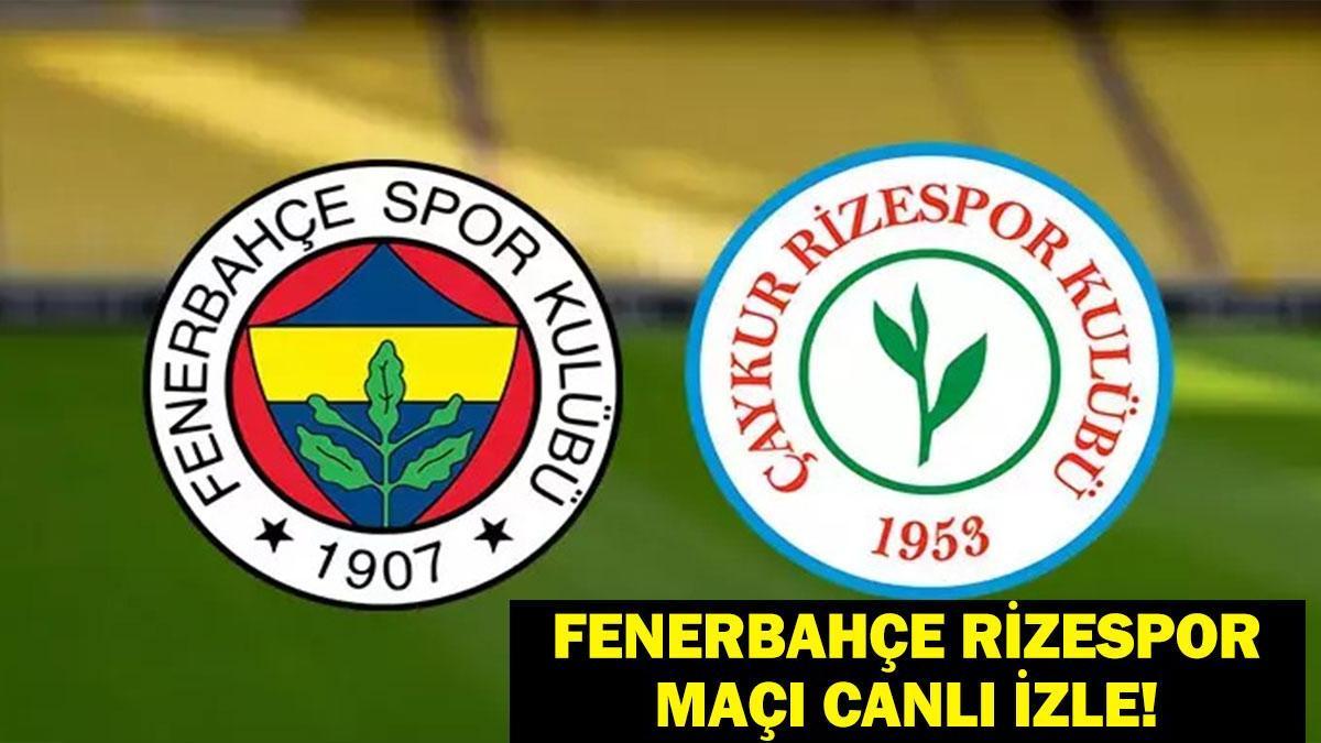 Fenerbahçe Rizespor Maçı Canlı İzle Şifresiz: Fenerbahçe Çaykur Rizespor Canlı Maç İzle! Fenerbahçe Rizespor Muhtemel 11