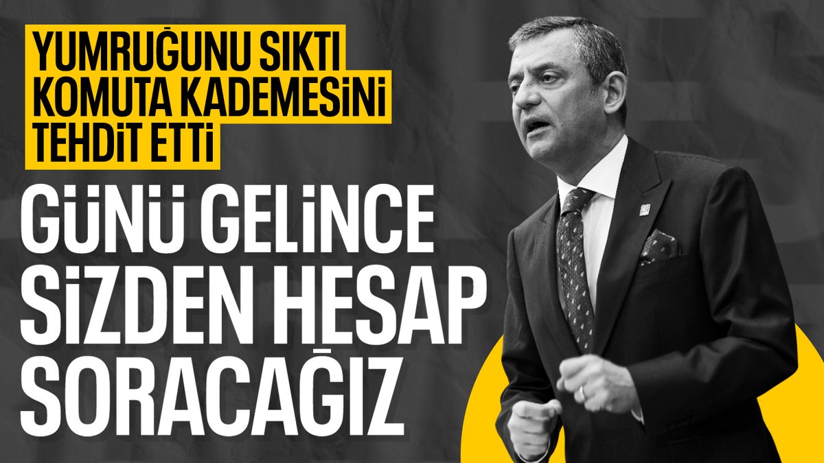 Özgür Özel kuvvet komutanlarını hedef aldı
